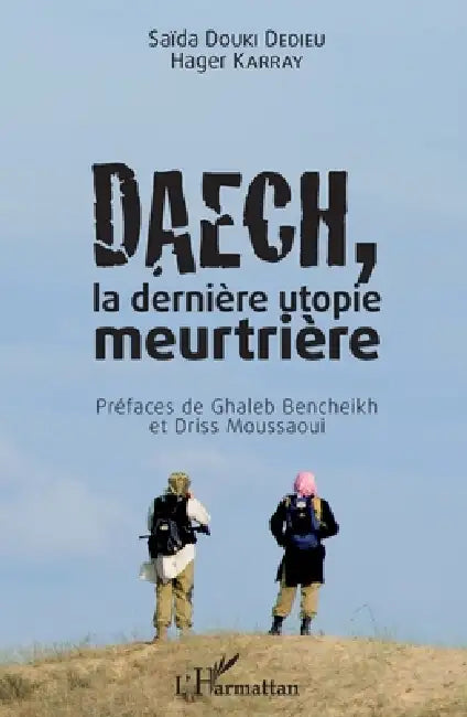 Daech, la dernière utopie meurtrière by Douki Dedieu Saida