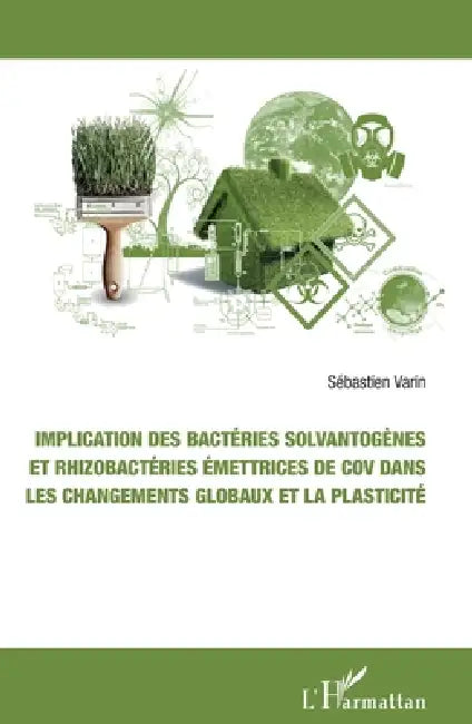 Implication des bactéries solvantogènes et rhizobactéries émettrices de cov dans les changements globaux et la plasticité by Varin Sebastien