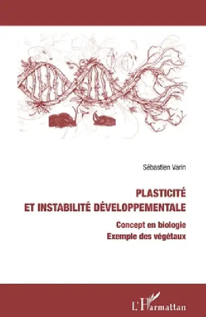 Plasticité et instabilité développementale: Concept en biologie Exemple des végétaux by Varin Sebastien