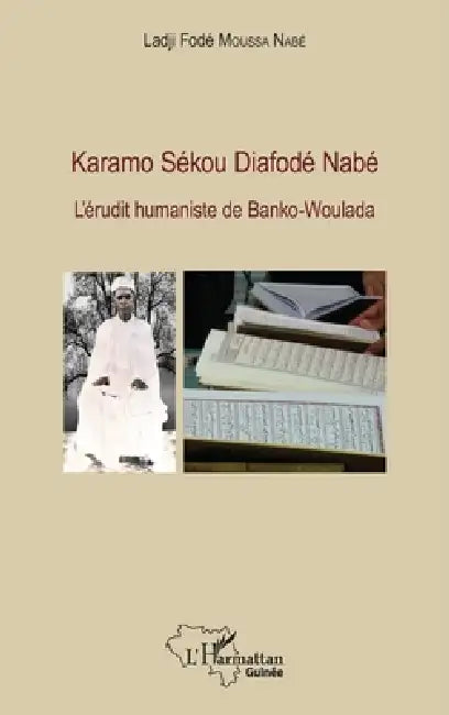 Karamo Sékou Diafodé Nabé: L'érudit humaniste de Banko-Woulada by Ladji Fodé Moussa Nabé Diagana