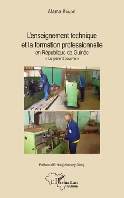 L'enseignement technique et la formation professionnelle en République de Guinée: "Le parent pauvre" by Kande Alama