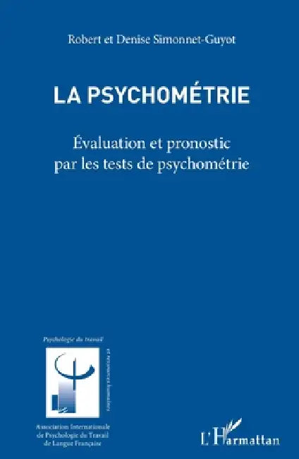 La psychométrie: Évaluation et pronostic par les tests de psychométrie by Robert Simonnet Guyot