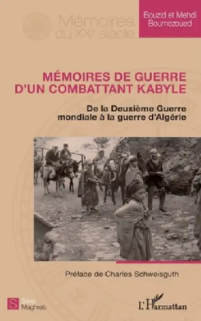 Mémoires de guerre d'un combattant kabyle: De la Deuxième Guerre mondiale à la guerre d'Algérie by Boumezoued Mehdi, Bouzid Boumezoued