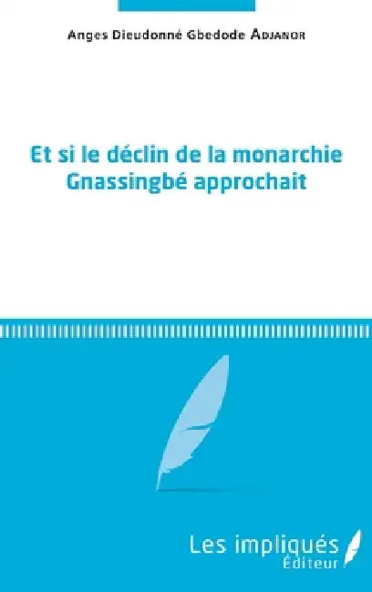 Et si le déclin de la monarchie Gnassingbé approchait by Anges Dieudonné Gbedode Adjanor