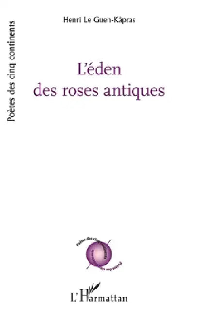 L'éden des roses antiques by Henri Le Guen-Kâpras