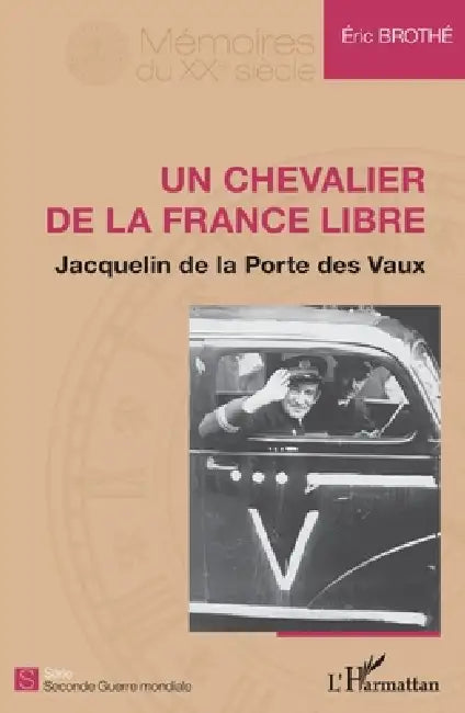 Un chevalier de la France libre: Jacquelin de la Porte des Vaux by Brothe Eric