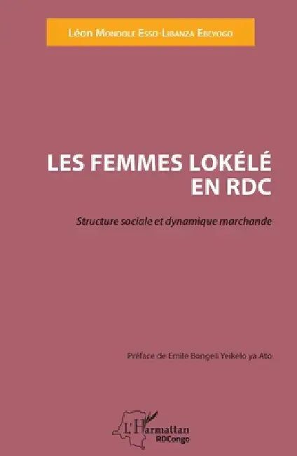 Femmes Lokélé en RDC (Les): Structure sociale et dynamique marchande by Léon Mondole Esso Libanza Ebeyogo