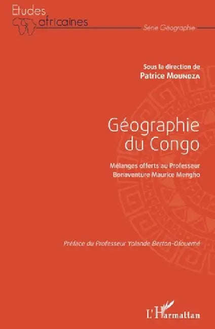 Géographie du Congo: Mélanges offerts au Professeur Bonaventure Maurice Mengho by Patrice Moundza