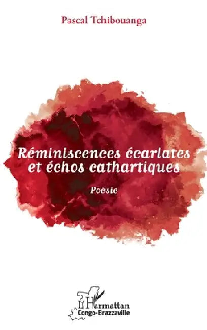 Réminiscences écarlates et échos cathartiques by Tchibouanga Pascal