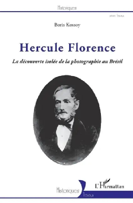 Hercule Florence: La découverte isolée de la photographie au Brésil by Kossoy Boris