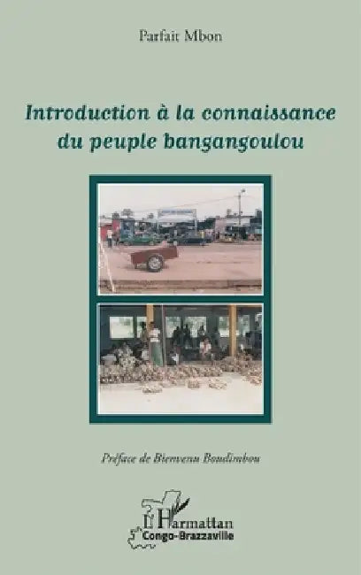 Introduction à la connaissance du peuple bangangoulou by Parfait Mbon