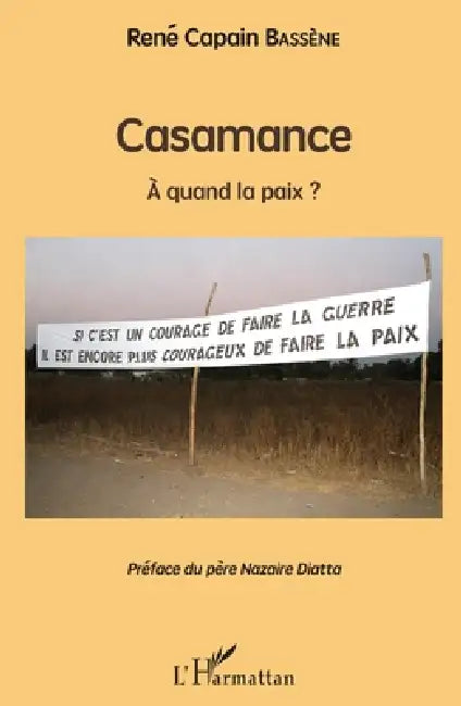 Casamance: À quand la paix ? by Bassene Rene Capain