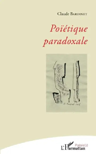 Poïétique paradoxale by Bardinet Claude