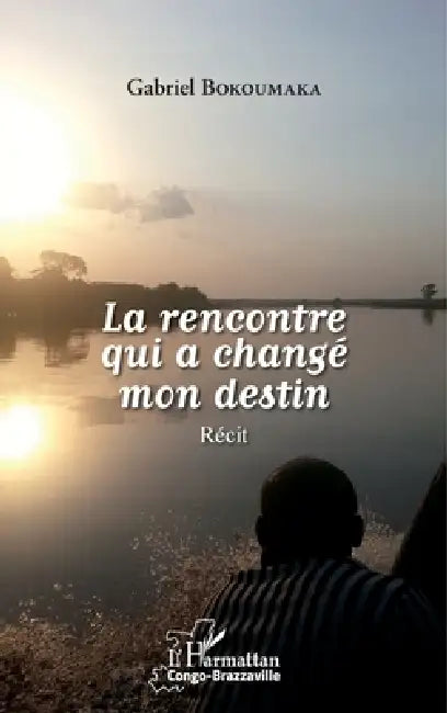 La rencontre qui a changé mon destin by Bokoumaka Gabriel