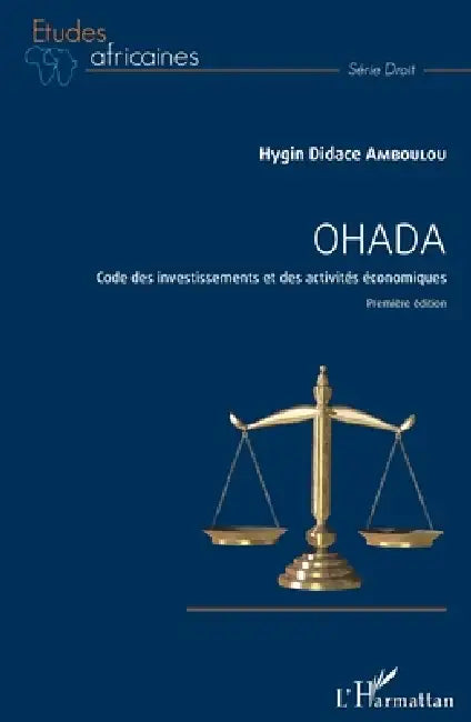 Ohada: Code des investissements et des activités économiques Première édition by Hygin Didace Amboulou