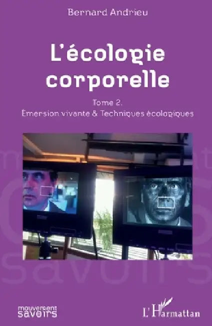 L'écologie corporelle: Tome 2. Émersion vivante et techniques écologiques by Bernard Andrieu