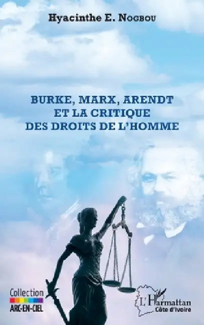 Burke, Marx, Arendt et la critique des droits de l'homme by Nogboue Hyacinthe