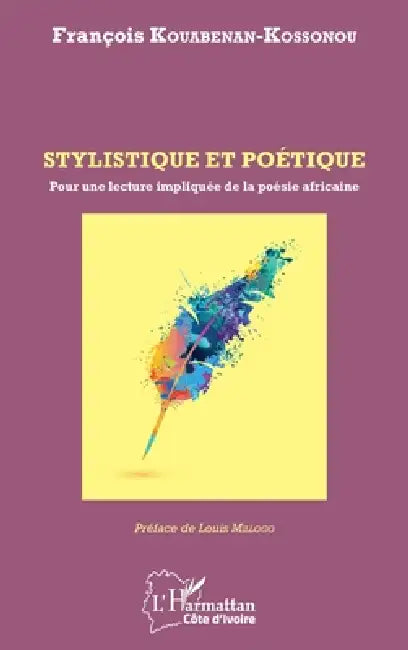 Stylistique et poétique: Pour une lecture impliquée de la poésie africaine by Kouabenan Kossonou Francois