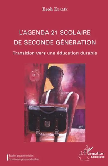 L'agenda 21 scolaire de seconde génération: Transition vers une éducation durable by Elame Esoh