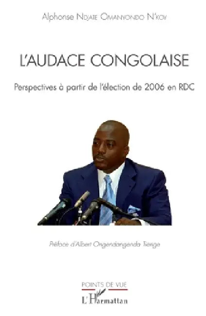 L'audace congolaise: Perspectives à partir de l'élection de 2006 en RDC by Ndjate Omanyondo n'Koy