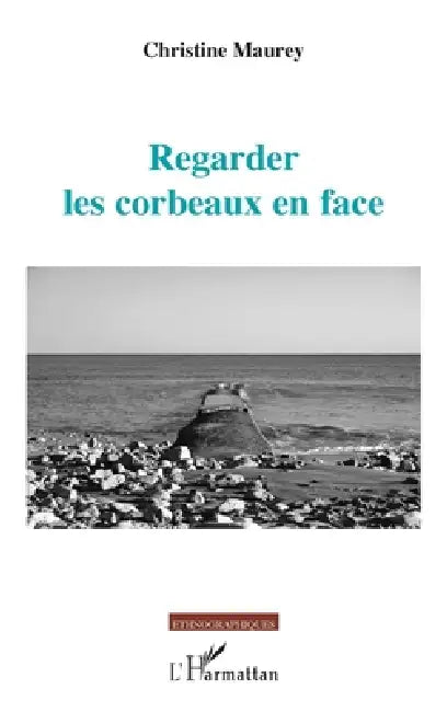 Regarder les corbeaux en face by Christine Maurey