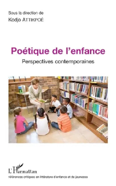Poétique de l'enfance: Perspectives contemporaines by Attikpoe Kodjo
