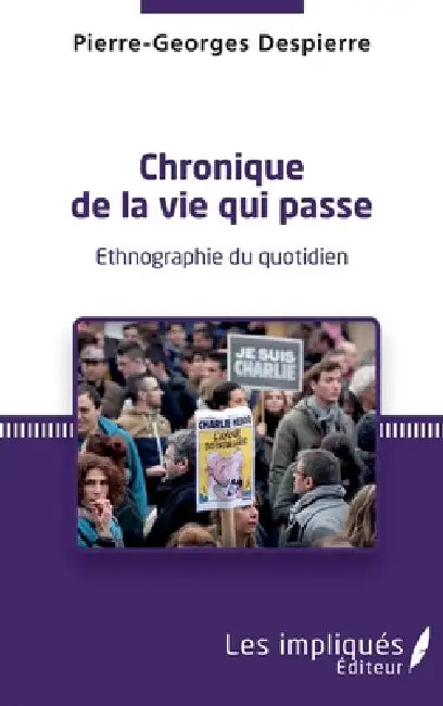 Chronique de la vie qui passe: Ethnographie du quotidien by Pierre-Georges Despierre