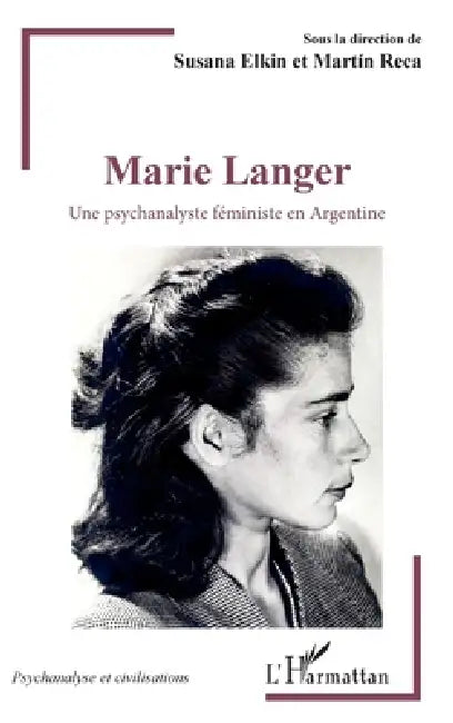 Marie Langer: Une psychanalyste féministe en Argentine by Martin Reca, Susana Elkin
