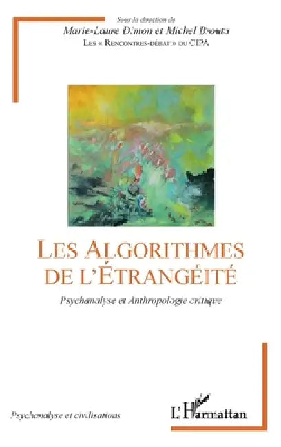 Les Algorithmes de l'étrangéité: Psychanalyse et Anthropologie critique by Marie-Laure Dimon, Brouta Michel