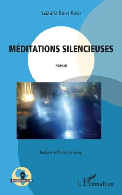 Méditations silencieuses by Lazare Koffi Koffi
