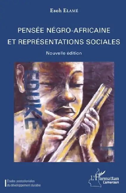 Pensée négro-africaine et représentations sociales by Elame Esoh