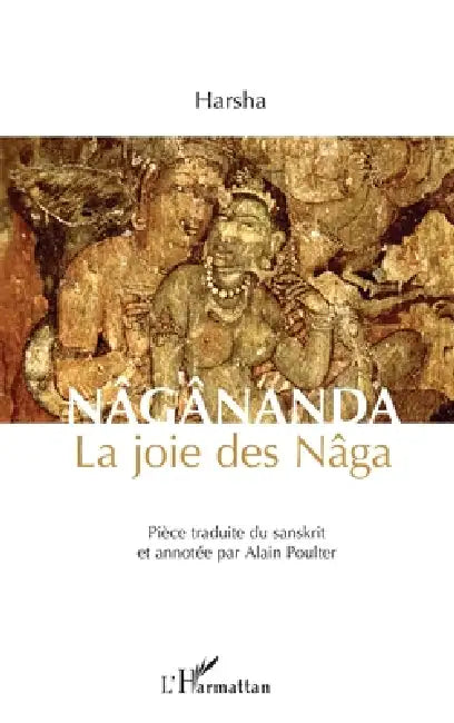 Nâgânanda: La joie des Nâga by Alain Poulter