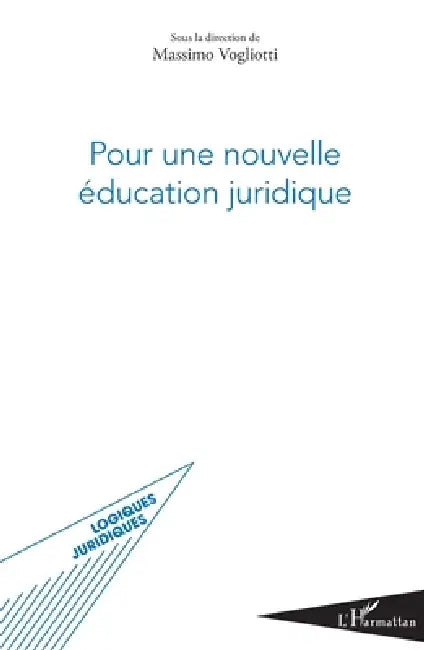 Pour une nouvelle éducation juridique by Vogliotti Massimo