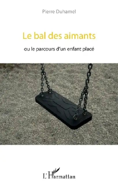 Le bal des aimants: ou le parcours d'un enfant placé by Jerome Beaury