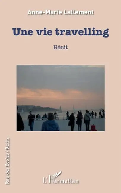 Une vie travelling by Aissa Ouitis, Anne-Marie Lallement