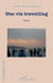 Une vie travelling by Aissa Ouitis, Anne-Marie Lallement