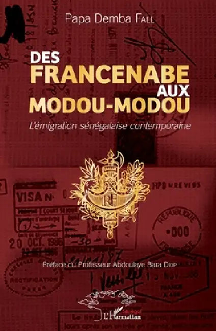 Des Francenabe aux Mdou-Modou: L'émigration sénégalaise contemporaine by Fall Papa Demba