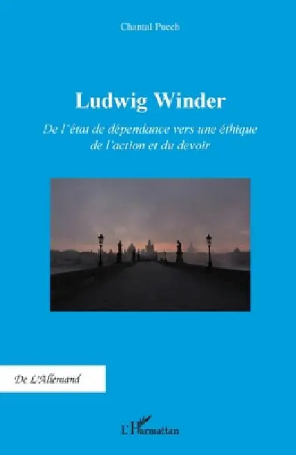 Ludwig Winder: De l'état de dépendance vers une éthique de l'action et du devoir by Puech Chantal