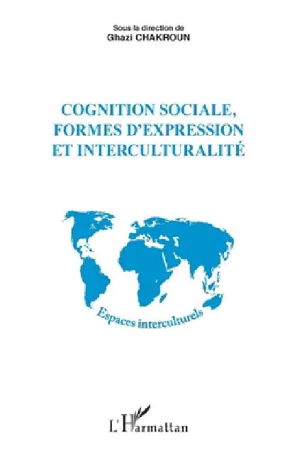 Cognition sociale, formes d'expression et interculturalité by Chakroun Ghazi