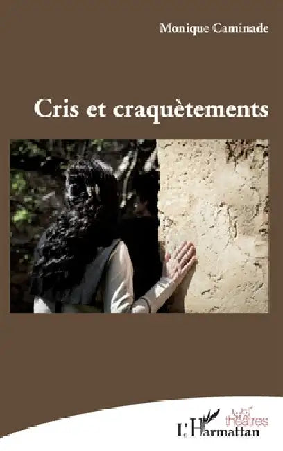 Cris et craquètements by Caminade Monique