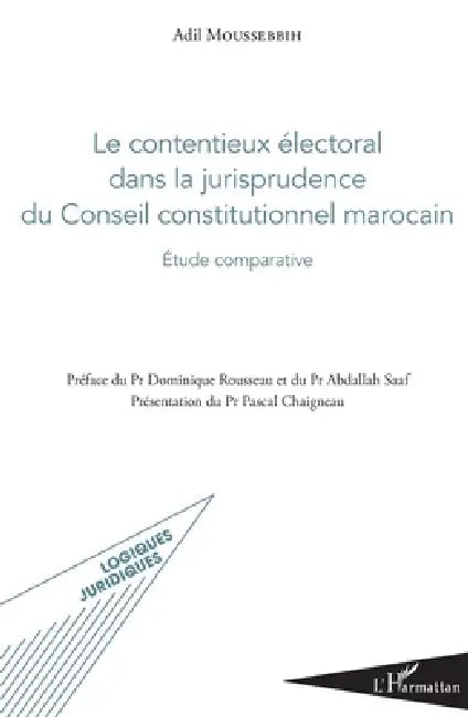 Le contentieux électoral dans la jurisprudence du Conseil constitutionnel marocain: Etude comparative by Moussebbih Adil