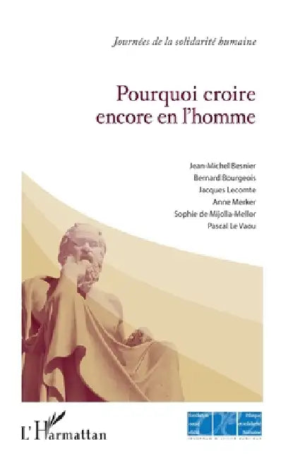 Pourquoi croire encore en l'homme ? by Fondation Ostad Elahi, Marc Pievic