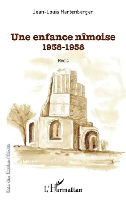 Une enfance nîmoise: 1938-1958 Récit by Hartenberger Jean-Louis