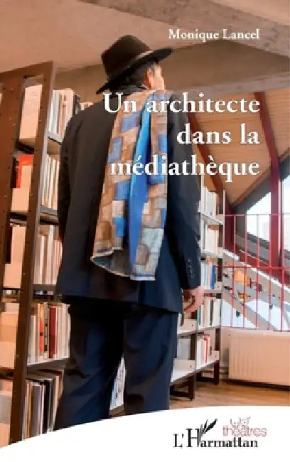Un architecte dans la médiathèque by Monique Lancel