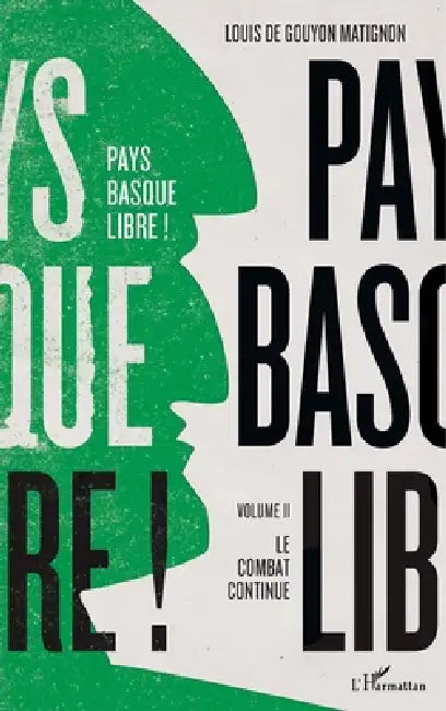 Pays basque libre !: Volume II Le combat continue by Louis de Gouyon Matignon