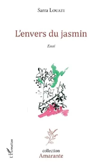 L'envers du jasmin: Essai littéraire by Sarra Louati