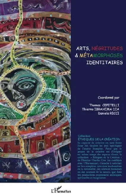 Arts, négritudes & métamorphoses identitaires by Daniela Ricci, Thomas Cepitelli, Dia Thierno Ibrahima