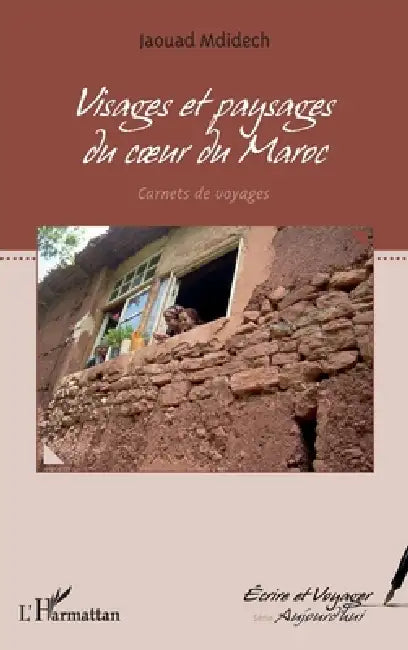Visages et paysages du coeur du Maroc: Carnets de voyages by Jaouad Mdidech