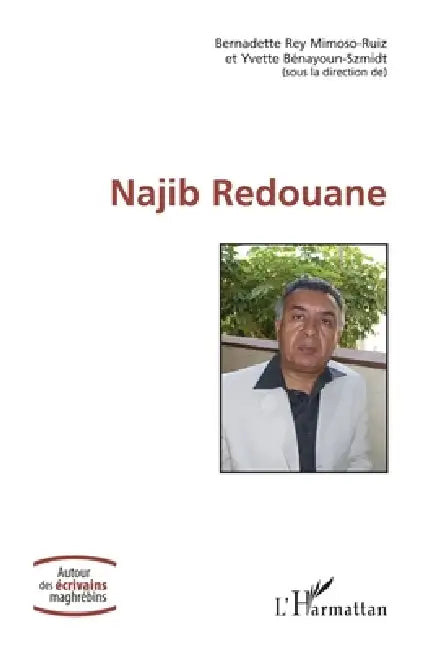 Najib Redouane by Bernadette Rey Mimoso-Ruiz, Yvette Bénayoun-Szmidt