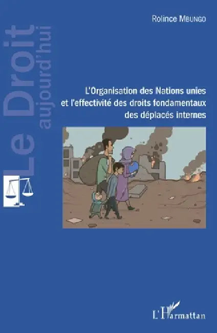 L'Organisation des Nations unies et l'effectivité des droits fondamentaux des déplacés internes by Mbungo Rolince